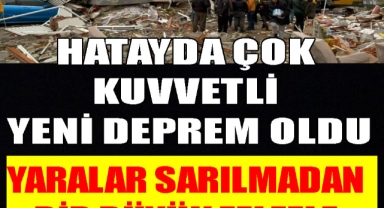 Hatayda bir büyük deprem daha