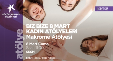 KÜÇÜKÇEKMECE’DE MART AYI SANAT ETKİNLİKLERİYLE DOPDOLU