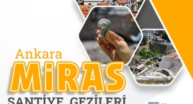 ANKARA BÜYÜKŞEHİR BELEDİYESİNİN ANKARA MİRAS ŞANTİYE GEZİLERİ YENİDEN BAŞLIYOR
