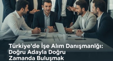 İşe Alım Danışmanlığı Nedir?