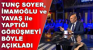 Tunç Soyer, İmamoğlu ve Yavaş ile yaptığı görüşmeyi böyle açıkladı