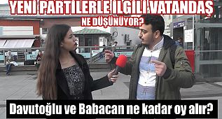 Yeni partilerle ilgili vatandaş ne düşünüyor? Davutoğlu ve Babacan ne kadar oy alır?